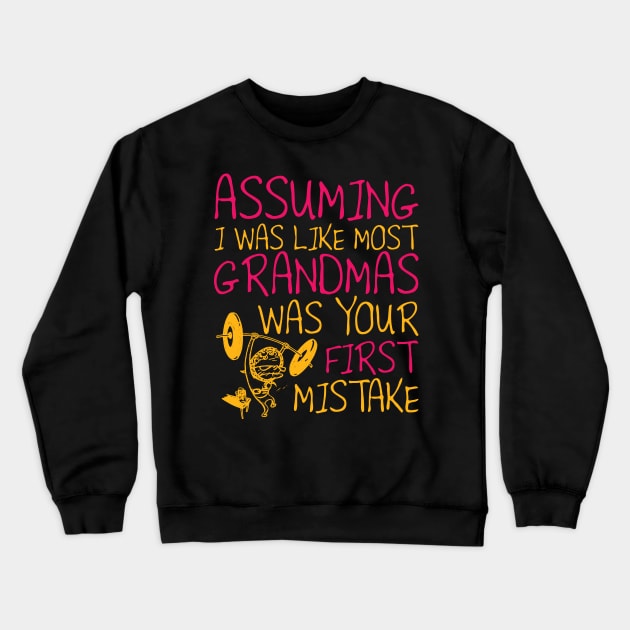 Assuming I Was Like Most Grandmas Crewneck Sweatshirt by Bingeprints